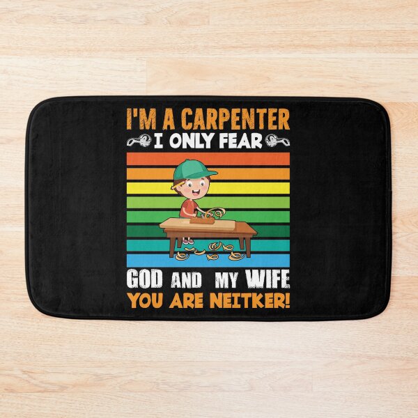 Item preview, I'm A Carpenter I Only Fear God And My Wife You Are Neitker designed and sold by Joxxio.