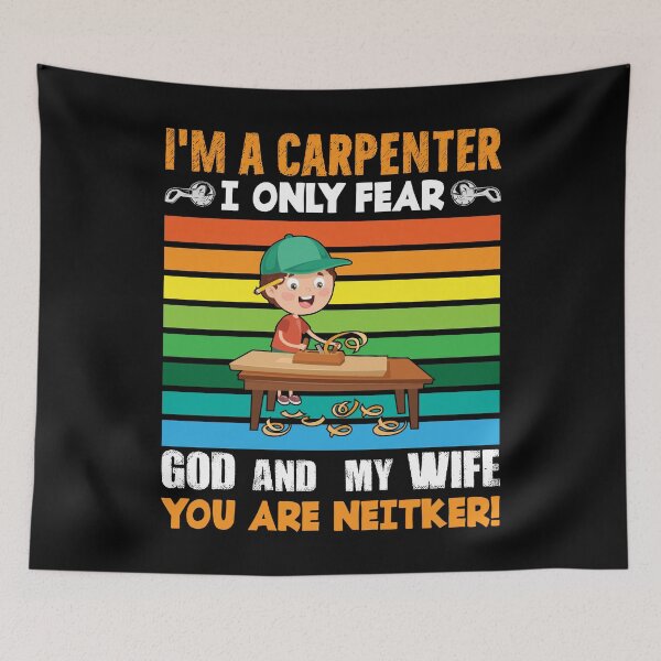 Item preview, I'm A Carpenter I Only Fear God And My Wife You Are Neitker designed and sold by Joxxio.