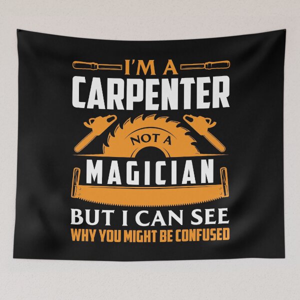 Item preview, I'm A Carpenter Not A Magician But I Can see Why designed and sold by Joxxio.