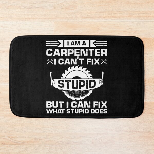 Item preview, I'm A Carpenter I Can't Fix Stupid But I Fix What designed and sold by Joxxio.