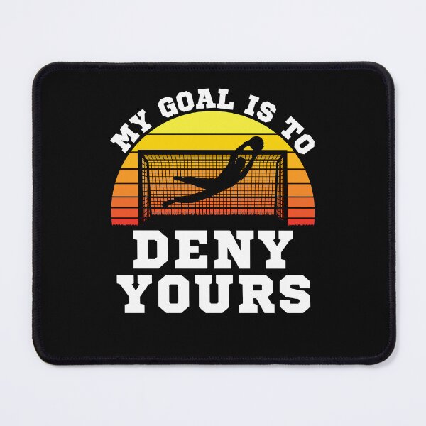 Item preview, Retro Soccer Goalie My Goal is to Deny Yours designed and sold by jaygo.