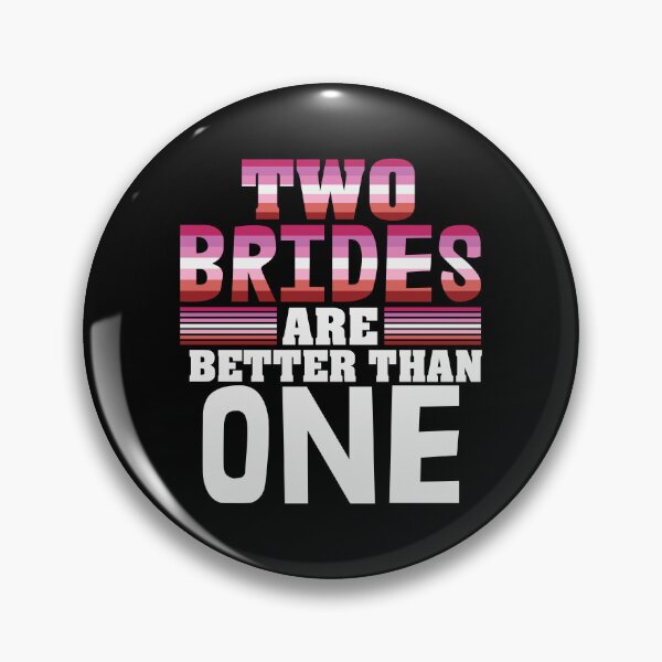 Item preview, Two Brides Are Better Than One - lesbian newlyweds designed and sold by Fruitsome.