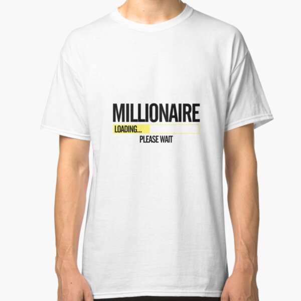 Millionaire Loading Please Wait Classic T-Shirt