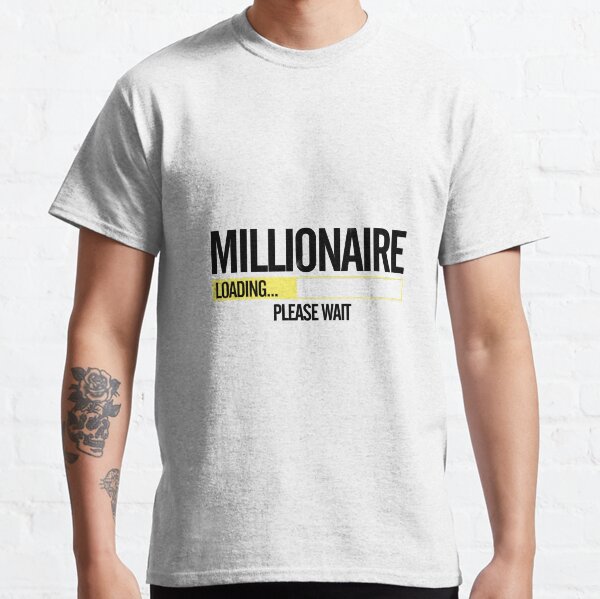 Millionaire Loading Please Wait Classic T-Shirt