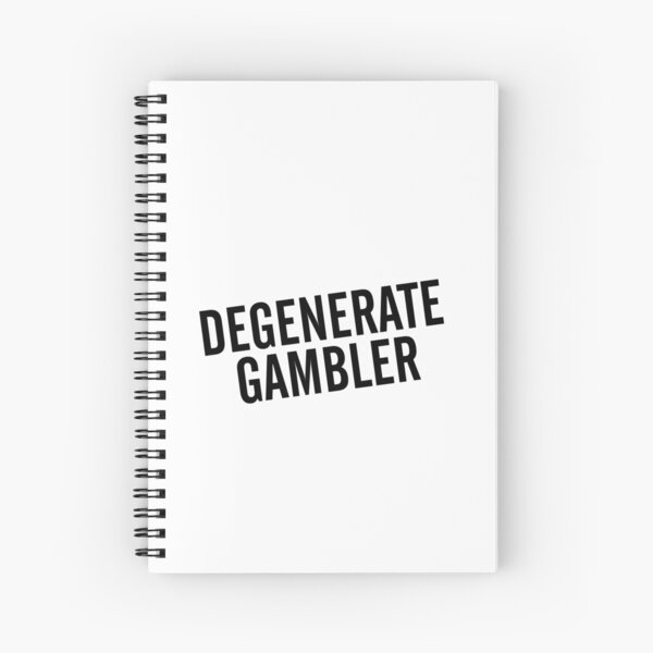 Degenerate Gambler Spiral Notebook