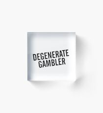Degenerate Gambler Acrylic Block