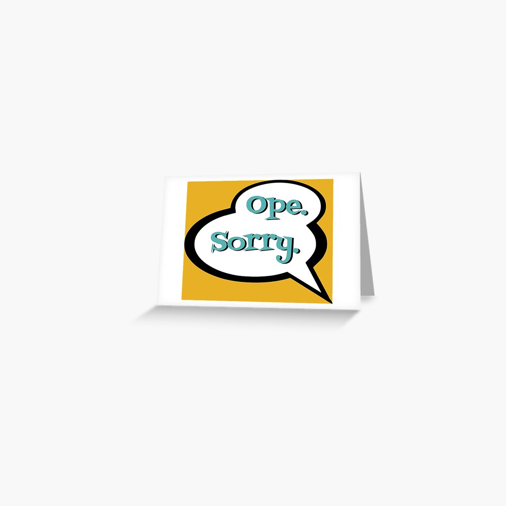 "Ope Sorry on Mustard Yellow Comic Style Black and White, Upper Midwest