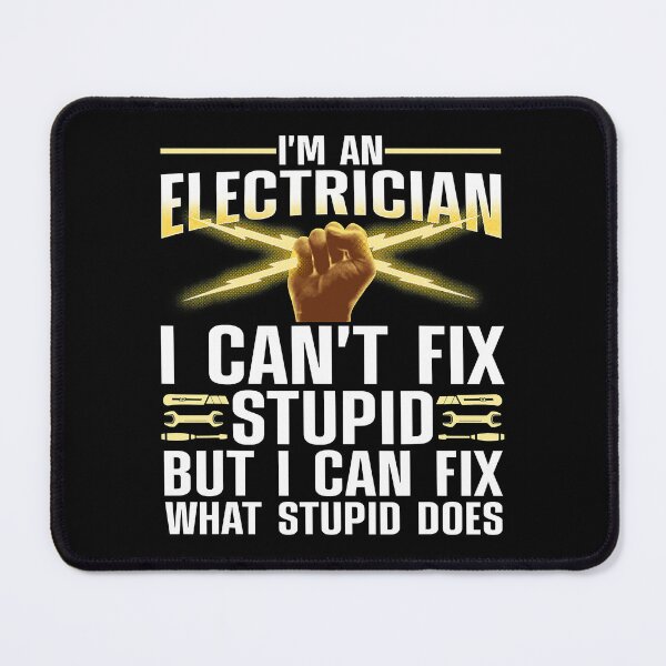 Item preview, Im An Electrician I Cant Fix Stupid But I Can Fix What Stupid Does Funny Electrician Journeyman Lineman designed and sold by SageTobias.