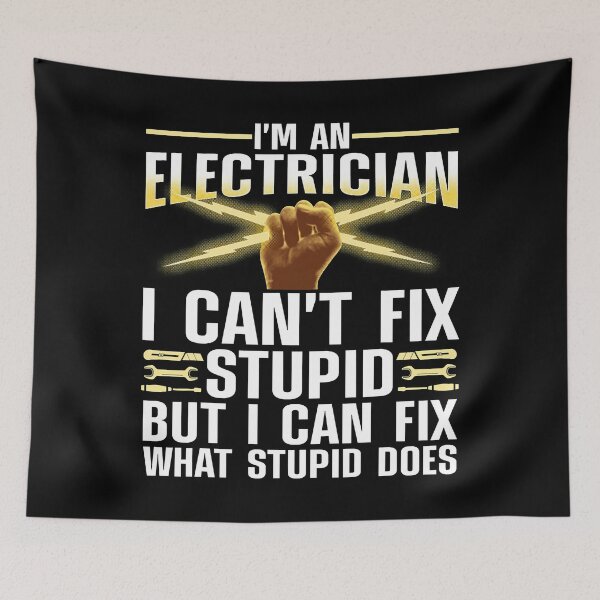 Item preview, Im An Electrician I Cant Fix Stupid But I Can Fix What Stupid Does Funny Electrician Journeyman Lineman designed and sold by SageTobias.