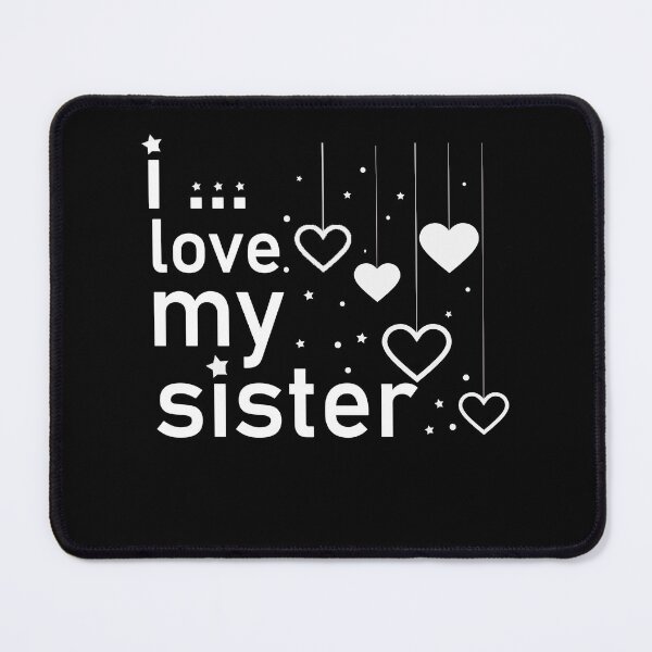 Item preview, I Love My Sister designed and sold by Housestore.