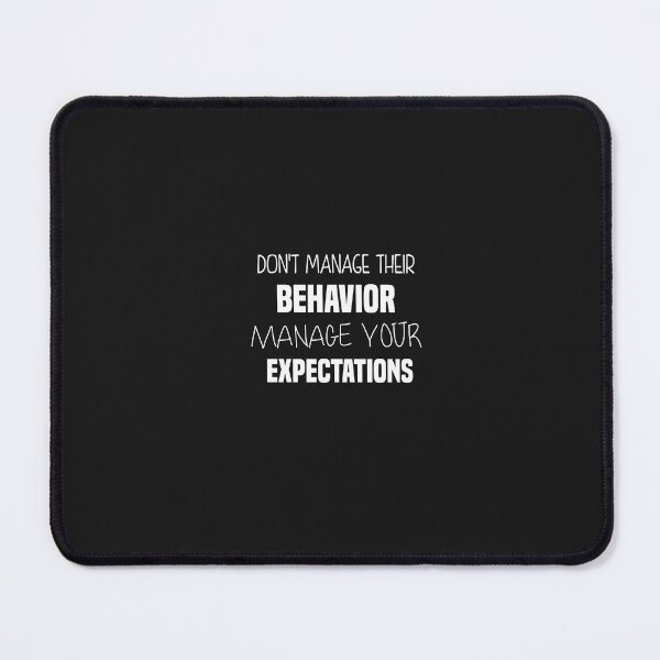 Item preview, don't manage their behavior manage your expectations designed and sold by Crystakim.