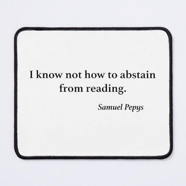Item preview, I know not how to abstain from reading (Samuel Pepys) designed and sold by ThatsNovelGifts.
