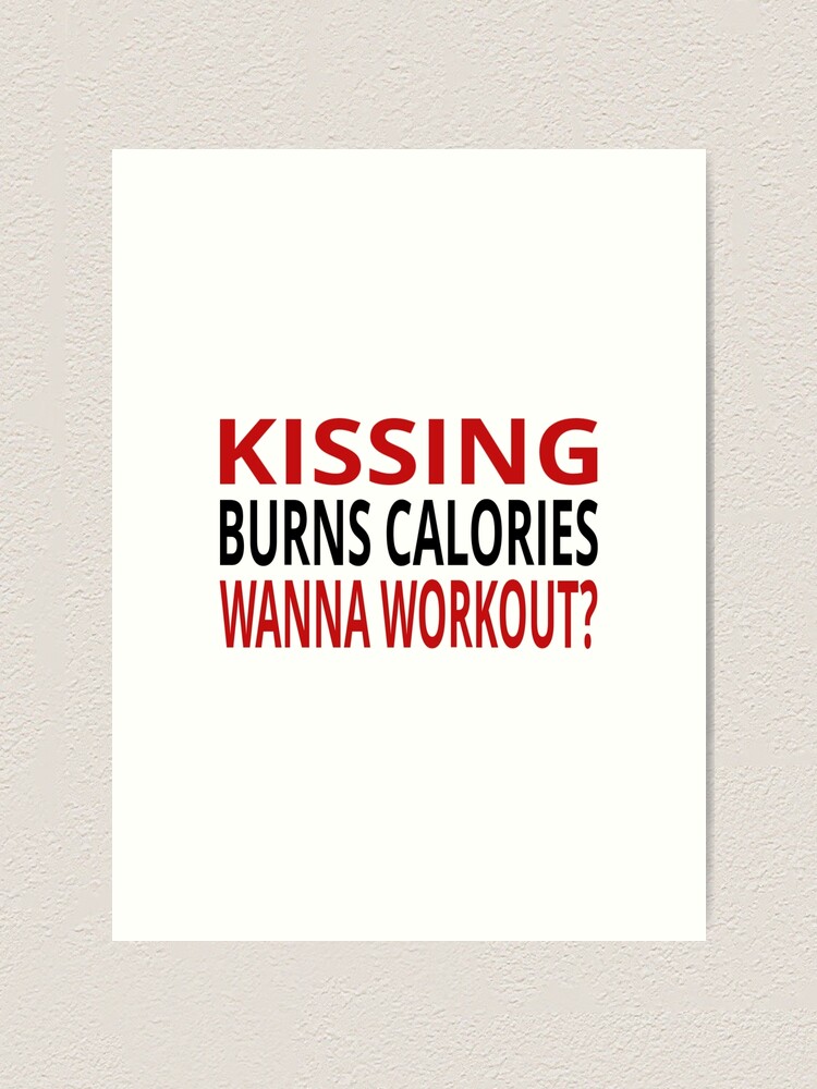 Kissing Burns Calories Wanna Workout Art Print For Sale By Coolfuntees Redbubble