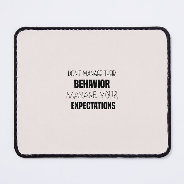 Item preview, don't manage their behavior manage your expectations designed and sold by Crystakim.