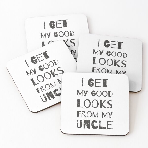 Item preview, I Get My Good Looks From My Uncle designed and sold by DN Shop ★★★★★.