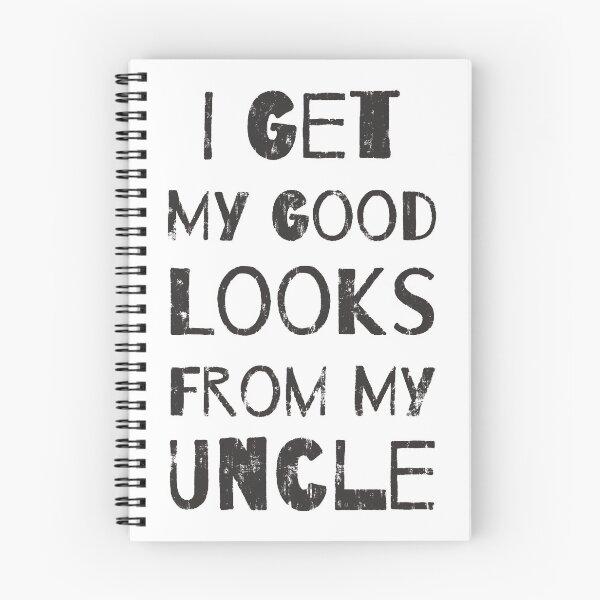 Item preview, I Get My Good Looks From My Uncle designed and sold by DN Shop ★★★★★.