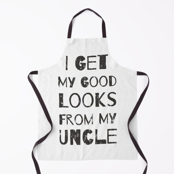 Item preview, I Get My Good Looks From My Uncle designed and sold by DN Shop ★★★★★.