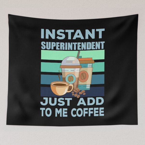 Item preview, instant superintendent just add to me coffee, overseer, funny supervisor, coffee lover gift, coffee and job title  designed and sold by SGS-.