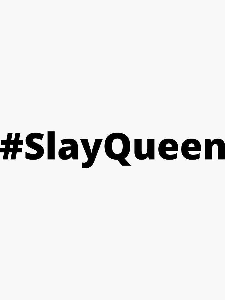 Hashtag Slay Queen Funny Positive Love Life Quote Typography Sticker Sticker By Simpletextkat