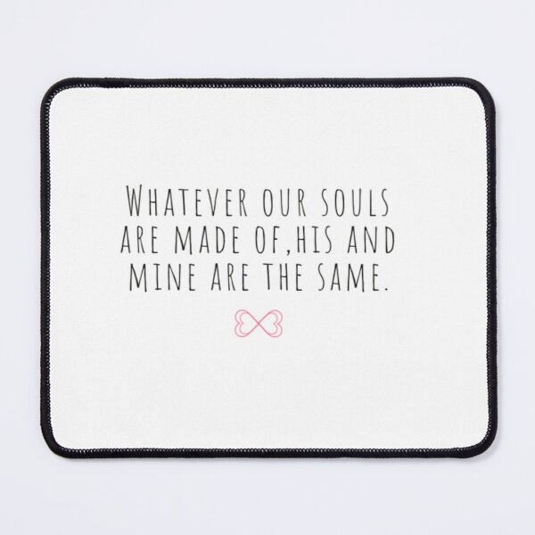 Item preview, Whatever our souls are made of After Hessa Quote designed and sold by LoganFox12.