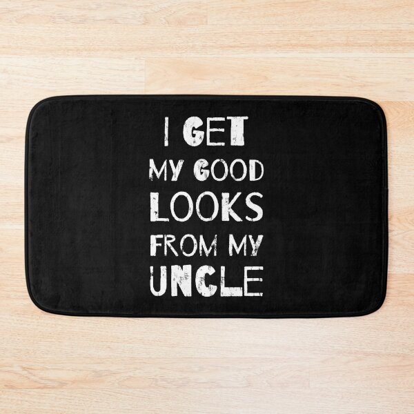 Item preview, Get My Good Looks From My Uncle designed and sold by DN Shop ★★★★★.