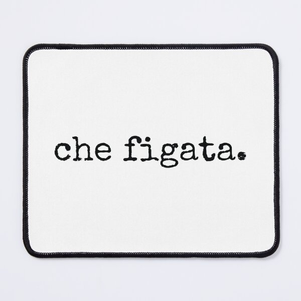 Item preview, Che Figata Italian Sayings designed and sold by MSA-42.