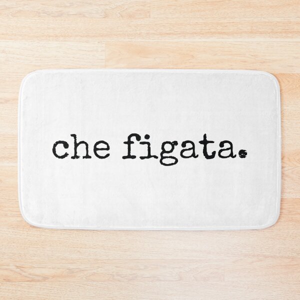 Item preview, Che Figata Italian Sayings designed and sold by MSA-42.
