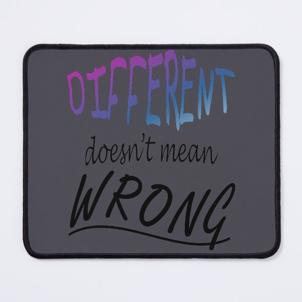Item preview, Different Doesnt Mean Wrong  designed and sold by taiche.