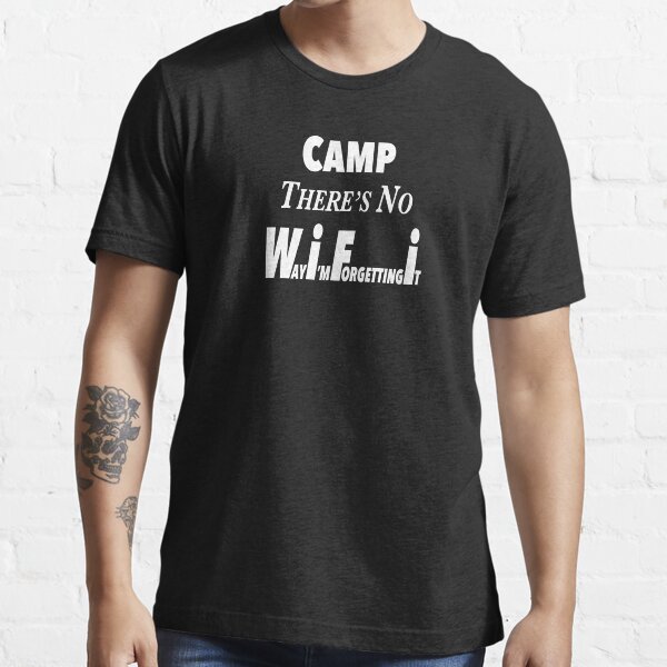 Camp...No WiFi Essential T-Shirt