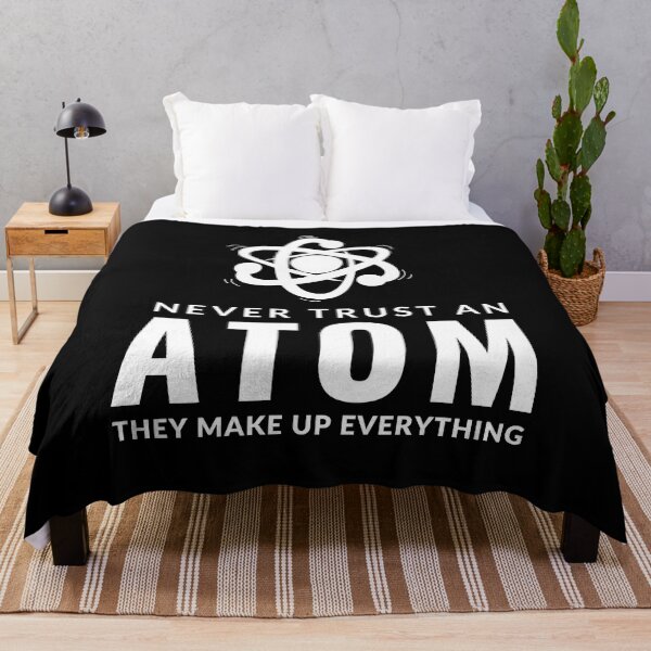 Item preview, Never Trust An Atom They Make Up Everything designed and sold by AdelDa19.
