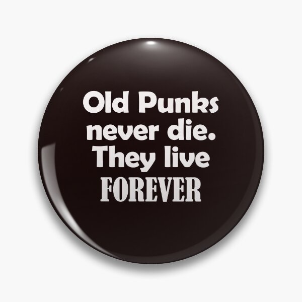 Item preview, OLD PUNKS NEVER DIE THEY  LIVE FOREVER designed and sold by justplainwords.