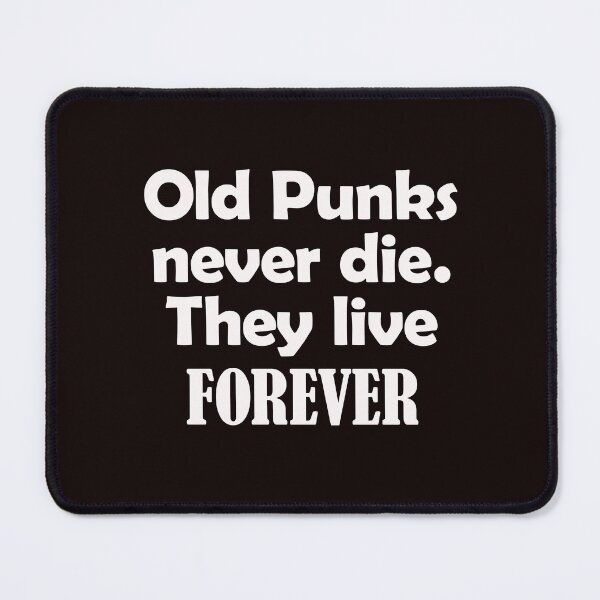 Item preview, OLD PUNKS NEVER DIE THEY  LIVE FOREVER designed and sold by justplainwords.