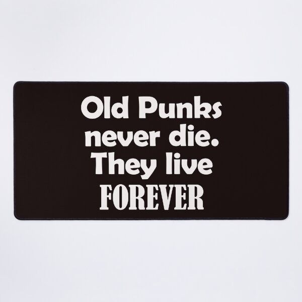 Item preview, OLD PUNKS NEVER DIE THEY LIVE FOREVER designed and sold by justplainwords.