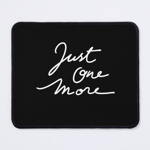 Item preview, Just one more designed and sold by InmyOwnwords.