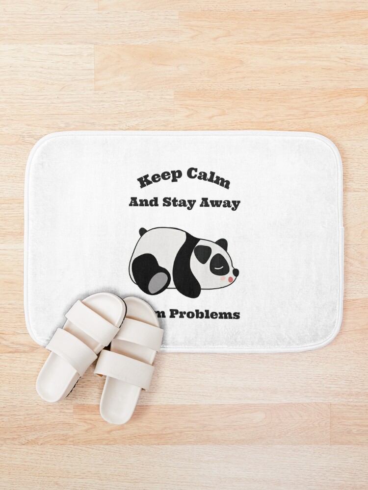 Discover Keep Calm And Stay Away From Problems Bath Mat