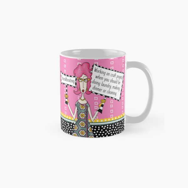 Procraftinating. Working on craft projects when you should be doing laundry, making dinner or cleaning. Funny dolly mama Coffee Classic Mug