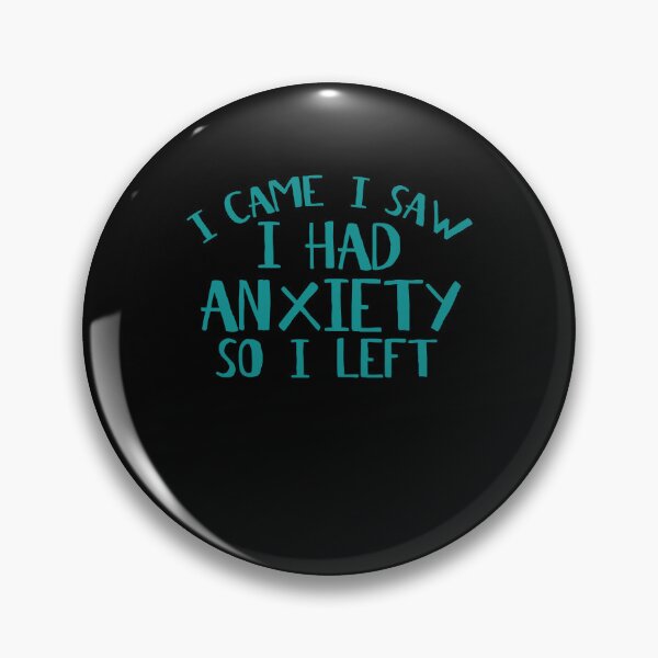 Item preview, I Came I Saw I Had Anxiety So I Left - Anxiety Saying designed and sold by 3colors3.