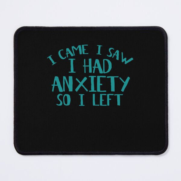 Item preview, I Came I Saw I Had Anxiety So I Left - Anxiety Saying designed and sold by 3colors3.