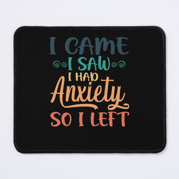 Item preview, I Came I Saw I Had Anxiety So I Left - Anxiety Saying designed and sold by 3colors3.