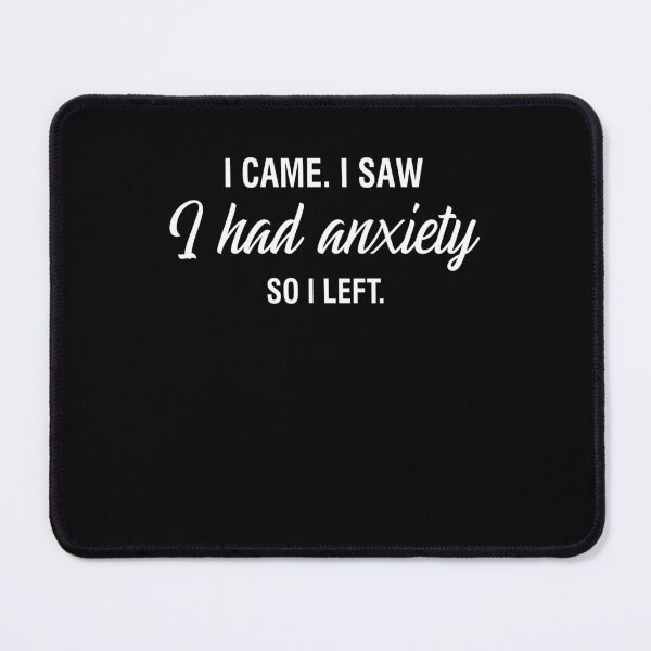 Item preview, I Came I Saw I Had Anxiety So I Left - Anxiety Saying designed and sold by 3colors3.