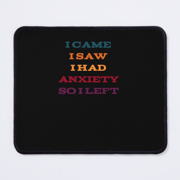 Item preview, I Came I Saw I Had Anxiety So I Left - Anxiety Saying designed and sold by 3colors3.