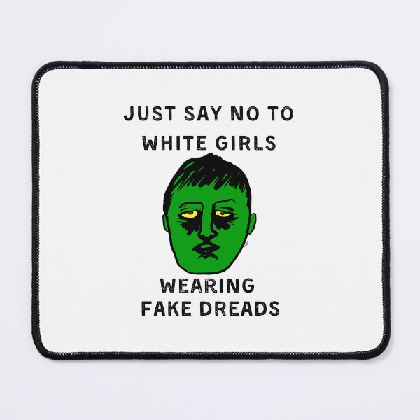 Item preview, White Girls, Fake Dreads designed and sold by Jonbaty.