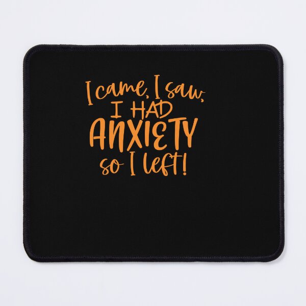 Item preview, I Came I Saw I Had Anxiety So I Left - Anxiety Saying designed and sold by 3colors3.