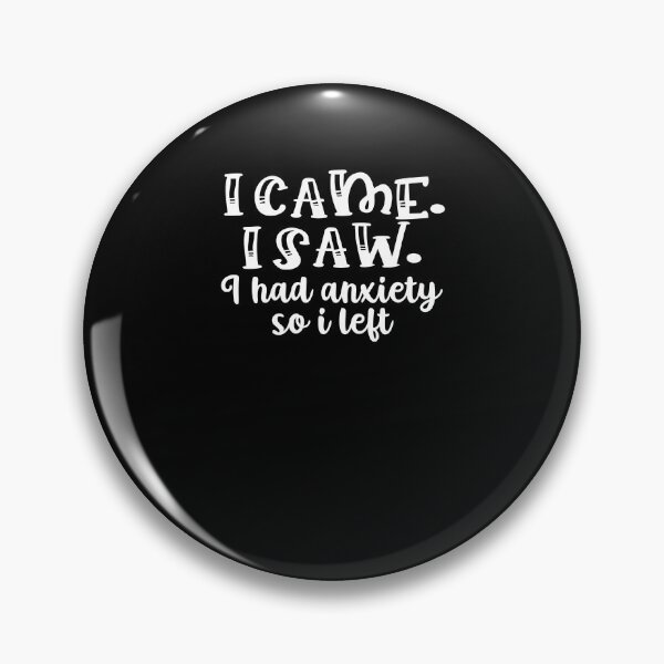 Item preview, I Came I Saw I Had Anxiety So I Left - Anxiety Saying designed and sold by 3colors3.