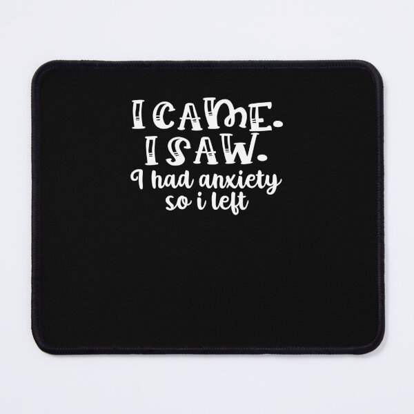 Item preview, I Came I Saw I Had Anxiety So I Left - Anxiety Saying designed and sold by 3colors3.