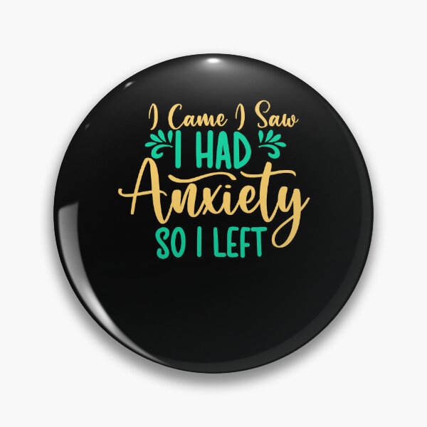Item preview, I Came I Saw I Had Anxiety So I Left - Anxiety Saying designed and sold by 3colors3.