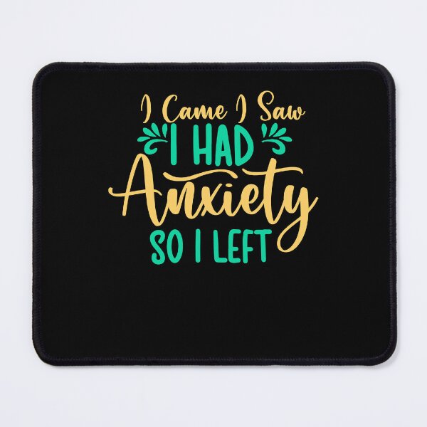 Item preview, I Came I Saw I Had Anxiety So I Left - Anxiety Saying designed and sold by 3colors3.