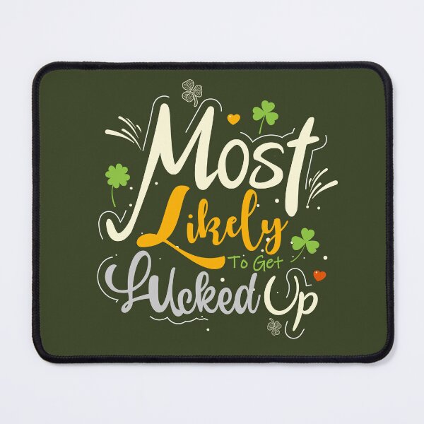 Item preview, Most Likely To Get Lucked Up, St-patrick day, Happy Holidays, Party Carnival Parade, St-Patrick Day design, St-Patrick party, Irish, luck of irish designed and sold by comeonyassine21.