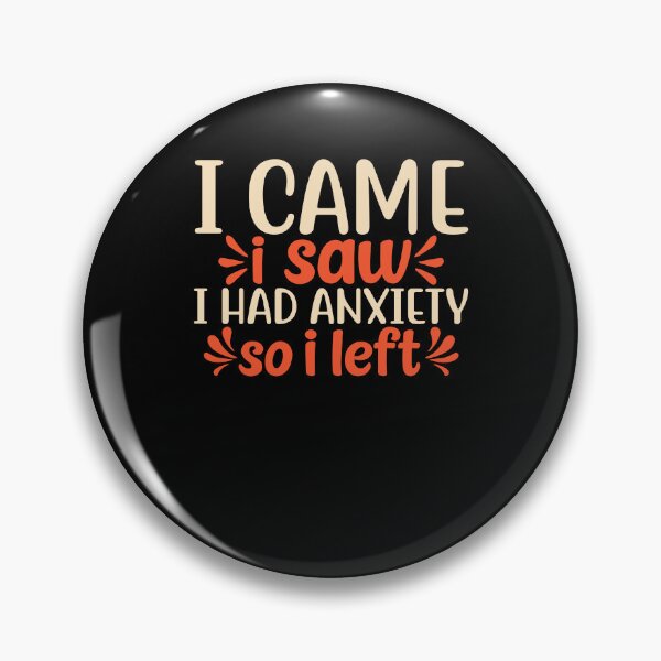 Item preview, I Came I Saw I Had Anxiety So I Left - Anxiety Saying designed and sold by 3colors3.