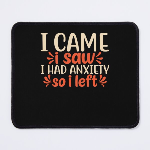 Item preview, I Came I Saw I Had Anxiety So I Left - Anxiety Saying designed and sold by 3colors3.